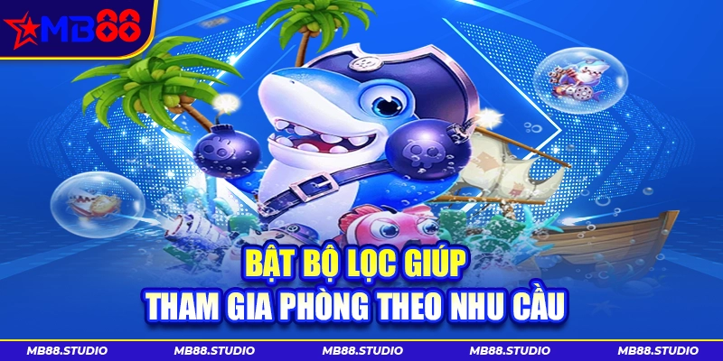Tool hack bắn cá MB88 hỗ trợ bật bộ lọc chọn phòng theo nhu cầu