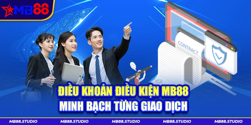 Điều khoản điều kiện MB88 minh bạch từng giao dịch
